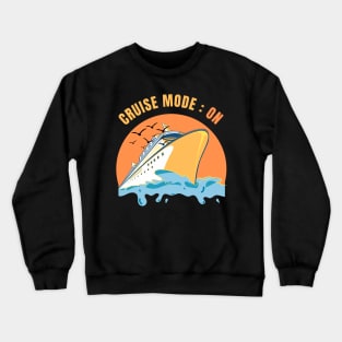 Cruise Mode On Crewneck Sweatshirt